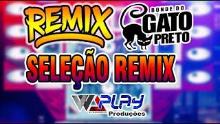 SELEÇAO REMIX  BONDE DO GATO PRETO WA PLAY PRODUÇOES