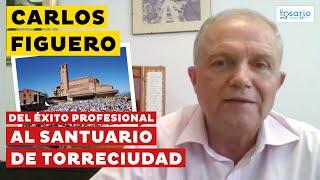 TESTIMONIO DE CARLOS De una vida profesional de éxito al Santuario de Torreciudad