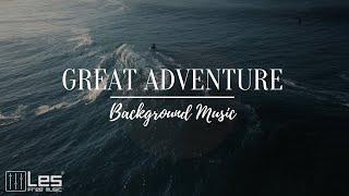 Great Adventure : Film Cinematic Epic Inspirational Background Music