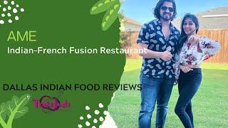 Ame Restaurant | Indian French Fusion Restaurant | Dallas Indian Food Reviews | Tastebuds by Anubhi