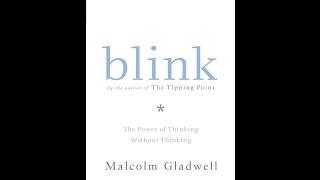 Blink: The Power of Thinking Without Thinking - Malcolm Gladwell