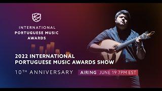 2022 International Portuguese Music Awards (10th Anniversary) - Web Stream