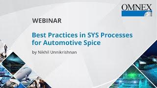 Best Practices in SYS Processes for Automotive Spice || Nikhil Unnikrishnan || Omnex ||