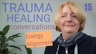 Patricia Worby Alchemy Therapies - Trauma Healing Conversations 15 - Energy Alignment Method