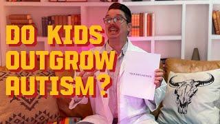 Do Kids Outgrow Autism?