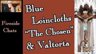 Blue Loincloth, the Chosen, and Valtorta