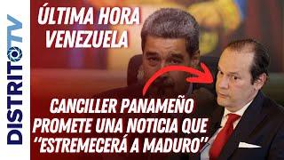 VENEZUELA El canciller panameño PROMETE UNA NOTICIA EN EL ÚLTIMO MÍNUTO que estremecerá a MADURO