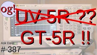 Dump the UV-5R and Get the GT-5R (#387)