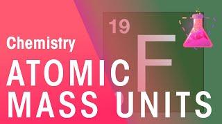 In Depth: Atomic Mass Units | Properties of Matter | Chemistry | FuseSchool