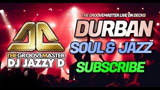 Durban Jazz & Soul Mix Party FT  DJ Jazzy D