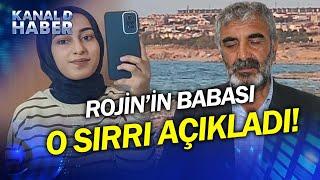 Rojin'in İnternet Aramaları Ortaya Çıkmıştı! Uzun Şifrenin Sırrını Rojin'in Babası Açıkladı