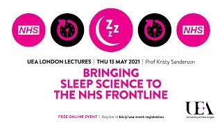 Bringing sleep science to the NHS frontline (UEA London Lectures 2021)