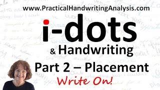 i Dots Part 2 Placement and Handwriting Analysis Graphology