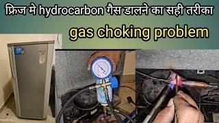 fridge gas charging r134a r600a ! फ्रिज मे गैस भरने का सही तरीका ! fridge gas choking problem