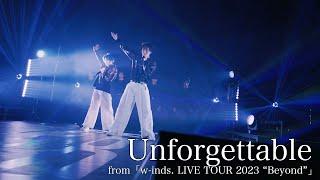 [LIVE] Unforgettable (from w-inds. LIVE TOUR 2023 “Beyond”)