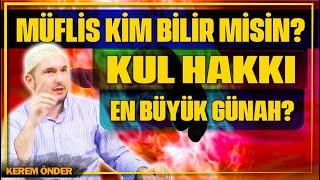 Müflis kim bilir misin? - Kul hakkı en büyük günah? / Kerem Önder