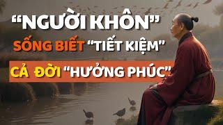 Cổ Nhân dạy Sống Biết TIẾT KIỆM 3 thứ này để CẢ ĐỜI Thịnh Vượng - Triết Lý Cuộc Sống