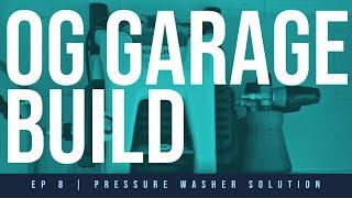 OG GARAGE BUILD SERIES | PRESSURE WASHER WALL SOLUTION [ EP 8 ]