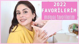 2022 MAKYAJ FAVORİLERİM | AYŞE ÇAKAR