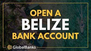 Open a Belize Bank Account (Plus Alternatives!)