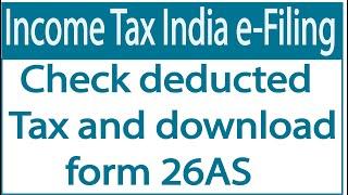 Income Tax || How to check and download 26AS form || Tax deducted || incometaxindiaefiling.gov.in