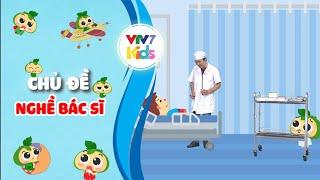 Nghề Bác sĩ | Hướng nghiệp cho các bé | Lớn lên em muốn làm gì? | VTV7