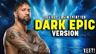 WWE: Jey Uso - Main Event Ish | DARK EPIC BATTLE VERSION