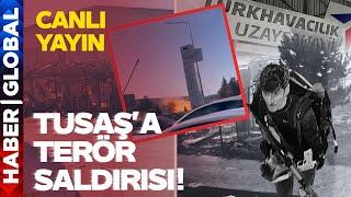 SON DAKİKA | CANLI - TUSAŞ'a Bombalı Saldırı! Savunma Sanayisine Hain Saldırının Arkasında Kim Var?