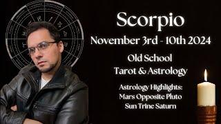 Scorpio Weekly November 3rd  - 10th 2024 Old School Astrology & Tarot