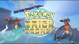 Pokémon Brick Bronze But I Can Only Use Dragon Type Pokemon...