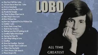 Lobo Greatest Hits  -  Best Songs Of Lobo  -  Soft Rock Love Songs 70s, 80s, 90s