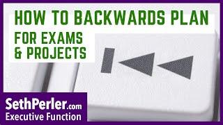 HELPING STUDENTS: How to plan for exams & projects: Backwards planning 101