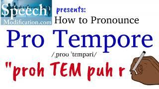 How to Pronounce Pro Tempore