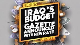 Iraqi Dinar News : Iraq Bugdet Gazette And Exchange Rate Fixed - Dinar News Today 2024