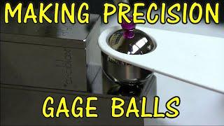 MAKING PRECISION GAGE BALLS