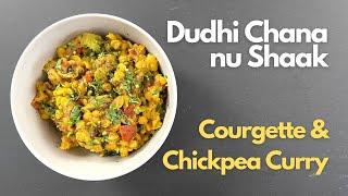 Dudhi Chana nu Shaak | Lauki Chana Dal Sabzi | Courgette & Split Chickpea Curry | Vegan Curry Recipe