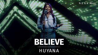 Believe | Huyana | NEXA Music Season 2 | Official Music Video