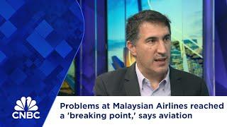 Problems at Malaysian Airlines reached a 'breaking point,' says aviation specialist