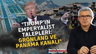 ABD Grönland ve Panama Kanalını neden istiyor? Mehmet Ali Güller yorumluyor