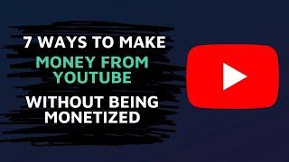 7 Ways to Make Money from YouTube ($1,000/m+) - Without Monetization