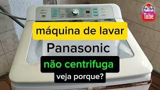 máquina de lavar Panasonic não centrifuga veja porque.