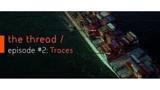 The Thread Episode 2 - Traces