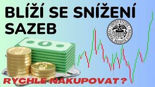 BLÍŽÍ SE SNÍŽENÍ SAZEB | RYCHLE NAKUPOVAT ?