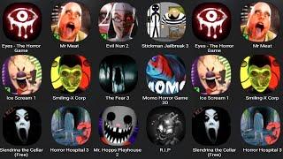 Eyes The Horror Game,Mr Meat,Evil Nun 2,Stickman Jailbreak 3,Ice Scream 1,Smiling X Corp,The Fear 3