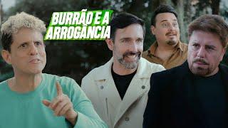 BURRÃO E A ARROGÂNCIA | EMBRULHA PRA VIAGEM