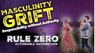 Rule Zero / Masculinity Grift: Responsibility without Authority