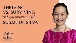 After the Bar Episode 2 - Thriving vs. Surviving in Legal Practice with Susan de Silva