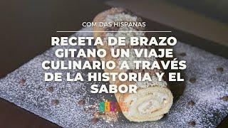 Receta de Brazo Gitano Un Viaje Culinario a Través de la Historia y el Sabor