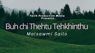 Buh Chi Thehtu Tehkhin Thu | Malsawmi Sailo