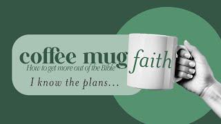 Coffee Mug Faith: For I know the plans...